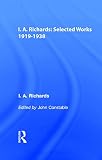Constable, John: I. A. Richards : Selected Works, 1919-1938 Constable, John: I. A. Richards : Selected Works, 1919-1938