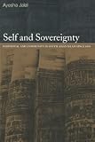 Jalal, Ayesha: Self and Sovereignty: Individual and Community in South Asian Islam Since 1850 Jalal, Ayesha: Self and Sovereignty: Individual and Community in South Asian Islam Since 1850