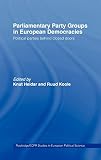 Heidar, Knut: Parliamentary Party Groups in European Democracies: Political Parties Behind Closed Doors Heidar, Knut: Parliamentary Party Groups in European Democracies: Political Parties Behind Closed Doors