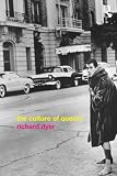 Dyer, Richard: The Culture of Queers Dyer, Richard: The Culture of Queers