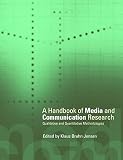 Jensen, Klaus Bruhn: A Handbook of Media and Communication Research: Qualitative and Quantitative Methodologies