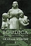 Webster, Graham: Boudica: The British Revolt Against Rome Ad 60