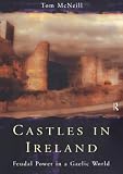 McNeill, T. E.: Castles in Ireland: Feudal Power in a Gaelic World