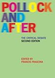 Frascina, Francis: Pollock and After: The Critical Debate Frascina, Francis: Pollock and After: The Critical Debate