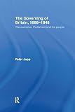 Jupp, Peter: The Governing of Britain 1688 - 1848: The Executive, Parliament, And the People