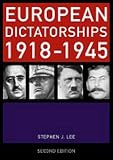 Lee, Stephen J.: European Dictatorships 1918-1945