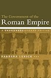 Levick, Barbara: The Government of the Roman Empire: A Sourcebook