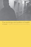 Purdy, Michael: The Sociology and Politics of Health: A Reader