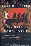 Popper, Karl Raimund: The World of Parmenides: Essays on the Pre-Socratic Enlightenment Popper, Karl Raimund: The World of Parmenides: Essays on the Pre-Socratic Enlightenment