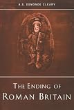 Esmonde Cleary, A. S.: Ending of Roman Britain