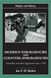 Beckett, I. F. W.: Modern Insurgencies and Counter-Insurgencies: Guerrillas and Their Opponents Since 1750