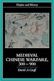 Graff, David: Medieval Chinese Warfare 300-900