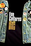 Hills, Matthews: Fan Cultures Hills, Matthews: Fan Cultures
