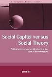 Fine, Ben: Social Capital Versus Social Theory: Political Economy and Social Science at the Turn of the Millennium