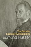 Husserl, Edmund: The Shorter Logical Investigations Husserl, Edmund: The Shorter Logical Investigations