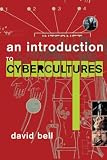 Bell, David: An Introduction to Cybercultures