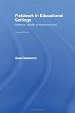 Delamont, Sara: Fieldwork in Educational Settings: Methods, Pitfalls and Perspectives