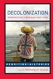 Duara, Prasenjit: Decolonization: Perspectives from Now and Then