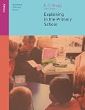Wragg, E.C.: Explaining in the Primary School Wragg, E.C.: Explaining in the Primary School