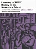 Arthur, James: Learning to Teach History in the Secondary School: A Companion to School Experience Arthur, James: Learning to Teach History in the Secondary School: A Companion to School Experience