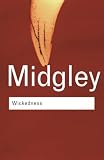 Midgley, Mary: Wickedness: A Philosophical Essay Midgley, Mary: Wickedness: A Philosophical Essay
