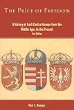 Wandycz, Piotr S.: The Price of Freedom: A History of East Central Europe from the Middle Ages to the Present