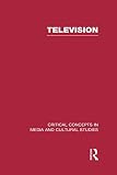 Miller, Toby: Television: Critical Concepts in Media and Cultural Studies Miller, Toby: Television: Critical Concepts in Media and Cultural Studies