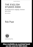 Pope, Rob: The English Studies Book: An Introduction to Language, Literature and Culture