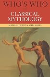 Grant, Michael: Who's Who in Classical Mythology Grant, Michael: Who's Who in Classical Mythology