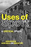 Inglis, David: The Uses Of Sport: A Critical Study