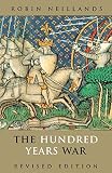 Neillands, Robin: The 100 Years War