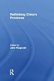 Fitzgerald, John: Rethinking China's Provinces