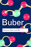 Between Man and Man (0415278279) by Buber, Martin Buber, Martin: Between Man and Man