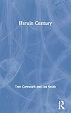 Smith, Ian: Heroin Century Smith, Ian: Heroin Century