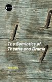 Elam, Keir: The Semiotics of Theatre and Drama