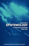 Audi, Robert: Epistemology: A Contemporary Introduction to the Theory of Knowledge
