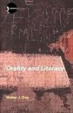 Ong, Walter J.: Orality and Literacy: The Technologizing of the Word