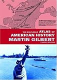 Gilbert, Martin: The Routledge Atlas Of American History