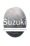 Suzuki, Daisetru Teitaro: Mysticism: Christian and Buddhist