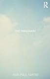 The Imaginary: A Phenomenological Psychology of the Imagination (0415287553) by Sartre, Jean Paul Sartre, Jean Paul: The Imaginary: A Phenomenological Psychology of the Imagination