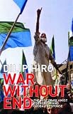 Hiro, Dilip: War Without End: The Rise of Islamist Terrorism and the Global Response Hiro, Dilip: War Without End: The Rise of Islamist Terrorism and the Global Response