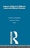 Von Humboldt, Alexander: Aspects of Nature in Different Lands and Different Climates