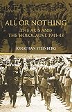 Steinberg, Jonathan: All or Nothing: The Axis and the Holocaust, 1941-1943 Steinberg, Jonathan: All or Nothing: The Axis and the Holocaust, 1941-1943
