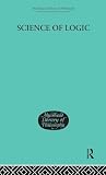 Hegel, G. W. F.: Science Of Logic