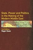 Owen, Roger: State, Power and Politics in the Making of the Modern Middle East