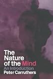 Carruthers, Peter: The Nature of the Mind: An Introduction Carruthers, Peter: The Nature of the Mind: An Introduction