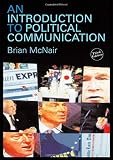 McNair, Brian: An Introduction to Political Communication