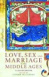 Love, Sex and Marriage in the Middle Ages: A Sourcebook (0415307465) by McCarthy, Conor McCarthy, Conor: Love, Sex and Marriage in the Middle Ages: A Sourcebook