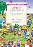 Leicester, Mal: Stories for Inclusive Schools: Developing Young Pupil's Skills in Assembly and in the Classroom Leicester, Mal: Stories for Inclusive Schools: Developing Young Pupil's Skills in Assembly and in the Classroom