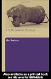 Nelson, Max: The Barbarian's Beverage: A History Of Beer In Ancient Europe Nelson, Max: The Barbarian's Beverage: A History Of Beer In Ancient Europe